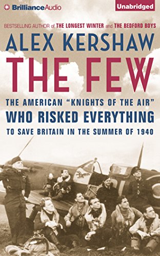 Stock image for The Few: The American "Knights of the Air" Who Risked Everything to Fight in the Battle of Britain for sale by The Yard Sale Store