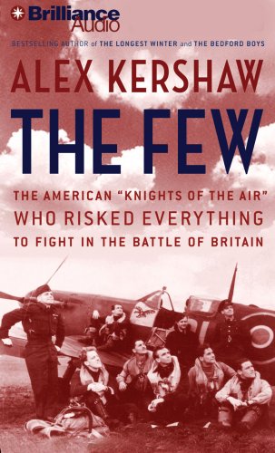 9781423315971: The Few: The American "Knights of the Air" Who Risked Everything to Fight in the Battle of Britain