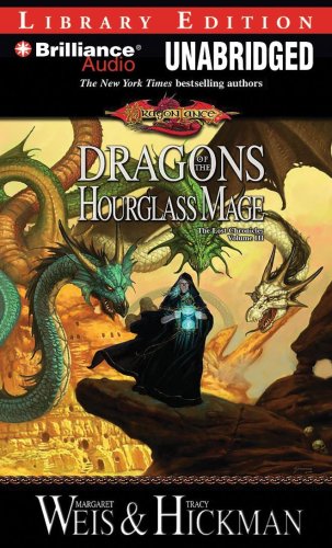 Dragons of the Hourglass Mage: The Lost Chronicles, Volume III (Lost Chronicles Trilogy) (9781423316312) by Weis, Margaret; Hickman, Tracy