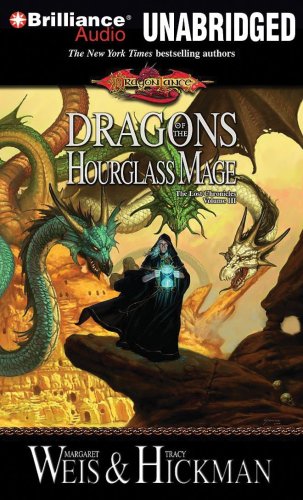 Dragons of the Hourglass Mage: The Lost Chronicles, Volume III (Lost Chronicles Trilogy) (9781423316329) by Weis, Margaret; Hickman, Tracy