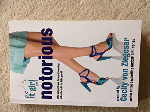 Notorious: An It Girl Novel (The It Girl Series, 2) (9781423317098) by Ziegesar, Cecily Von