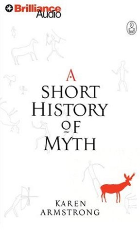 A Short History of Myth (The Myths) (9781423321064) by Armstrong, Karen