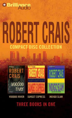 Robert Crais CD Collection 3: Voodoo River, Sunset Express, Indigo Slam (Elvis Cole/Joe Pike Series) (9781423323204) by Crais, Robert