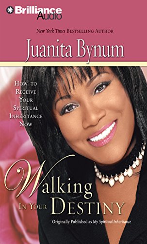 Walking in Your Destiny: How to Receive Your Spiritual Inheritance Now (9781423326892) by Bynum, Juanita