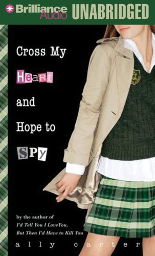 Beispielbild fr Cross My Heart and Hope to Spy (Gallagher Girls) zum Verkauf von Half Price Books Inc.