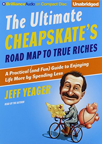 Imagen de archivo de The Ultimate Cheapskate's Road Map to True Riches: A Practical (and Fun) Guide to Enjoying Life More by Spending Less a la venta por Irish Booksellers