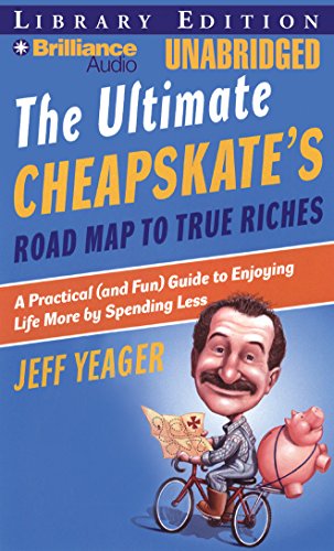 9781423350583: The Ultimate Cheapskate's Road Map to True Riches: A Practical and Fun Guide to Enjoying Life More by Spending Less