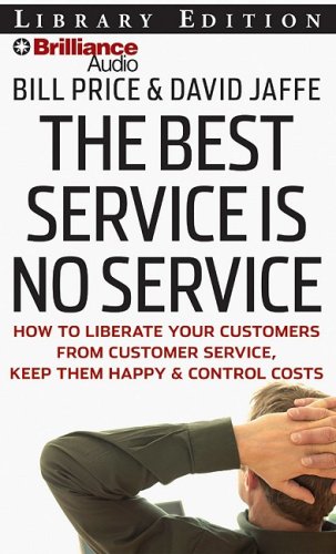 9781423360117: The Best Service Is No Service: How to Liberate Your Customers from Customer Service, Keep Them Happy, & Control Costs, Library Edition