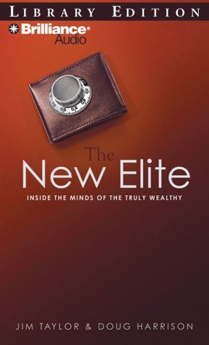 The New Elite: Inside the Minds of the Truly Wealthy (9781423364382) by Harrison, Doug; Taylor, Jim; Kraus, Stephen