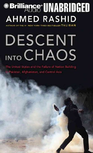 Stock image for Descent Into Chaos: The United States and the Failure of Nation Building in Pakistan, Afghanistan, and Central Asia [Audio CD] Rashid, Ahmed and Morey, Arthur for sale by BennettBooksLtd