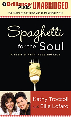 Spaghetti for the Soul: A Feast of Faith, Hope, and Love (9781423369196) by Troccoli, Kathy; Lofaro, Ellie