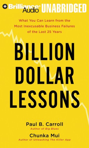Beispielbild fr Billion Dollar Lessons: What You Can Learn from the Most Inexcusable Business Failures of the Last Twenty-five Years zum Verkauf von MyLibraryMarket