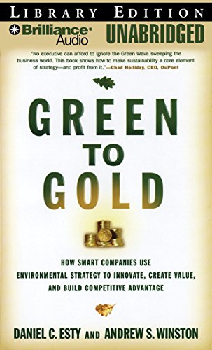 9781423370864: Green to Gold: How Smart Companies Use Environmental Strategy to Innovate, Create Value, and Build Competitive Advantage, Library Edition