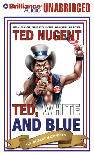 9781423374800: Ted, White and Blue: The Nugent Manifesto