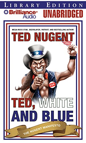 Imagen de archivo de Ted, White and Blue: The Nugent Manifesto Library Edition a la venta por The Yard Sale Store