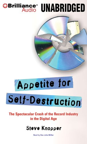 9781423375203: Appetite for Self-Destruction: Sthe Spectacular Crash of the Record INdusetry in the Digital Age