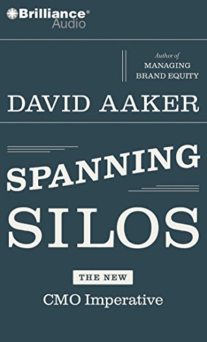 Spanning Silos: The New CMO Imperative (9781423375869) by Aaker, David