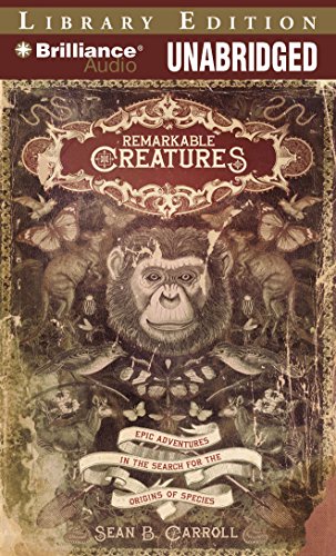 Remarkable Creatures: Epic Adventures in the Search for the Origins of Species (9781423378051) by Carroll, Sean B.