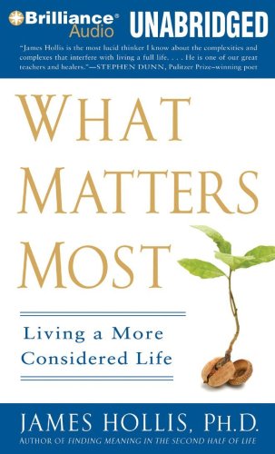What Matters Most: Living a More Considered Life (9781423378402) by Hollis Ph.D., James