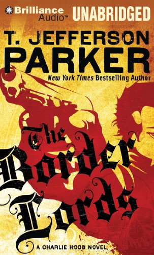 The Border Lords: A Charlie Hood Novel (Charlie Hood Series) (9781423379225) by Parker, T. Jefferson