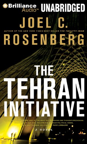 The Tehran Initiative (The Twelfth Imam series) (9781423379409) by Rosenberg, Joel C.
