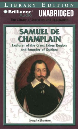 Samuel De Champlain: Explorer of the Great Lakes Region and Founder of Quebec (The Library of Explorers and Exploration) (9781423381969) by Sherman, Josepha