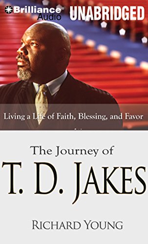 The Journey of T. D. Jakes: Living a Life of Faith, Blessing, and Favor (9781423382928) by Young, Richard