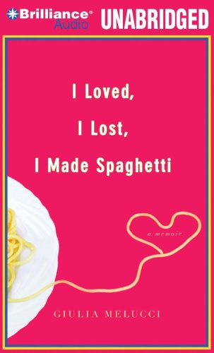 Stock image for I Loved, I Lost, I Made Spaghetti: A Memoir for sale by SecondSale