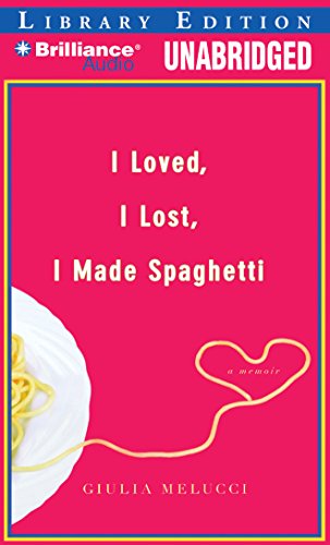 Stock image for I Loved, I Lost, I Made Spaghetti: A Memoir for sale by The Yard Sale Store