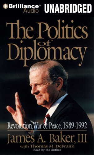 9781423391340: The Politics of Diplomacy: Revolution, War & Peace, 1989 - 1992