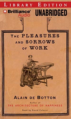 The Pleasures and Sorrows of Work (9781423392903) by Botton, Alain De