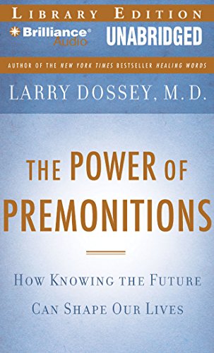 The Power of Premonitions: How Knowing the Future Can Shape Our Lives (9781423392965) by Dossey M.D., Larry