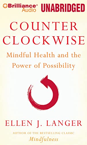 Counterclockwise: Mindful Health and the Power of Possibility (9781423397687) by Langer, Ellen J.