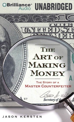 Stock image for The Art of Making Money: The Story of a Master Counterfeiter for sale by SecondSale