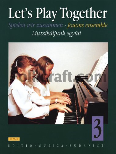Stock image for Let's Play Together: Pieces for Piano Duet by Classical and Romantic Composers for sale by Ergodebooks