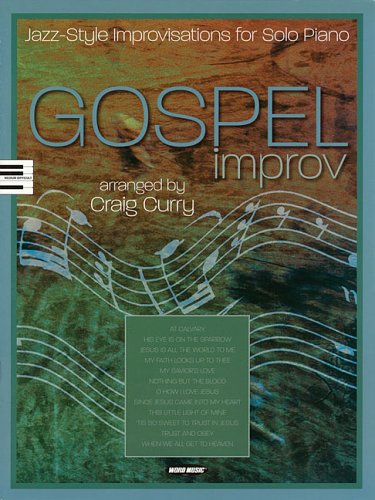 Gospel Improv: Jazz-Style Improvisations for Solo Piano (9781423404842) by Curry, Craig