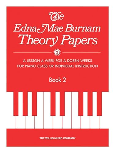 9781423405542: The Edna Mae Burnam Theory Papers: A Lesson A Week for a Dozen Weeks for Piano Class or INdividual Instruction