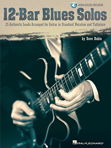 12-Bar Blues Solos: 25 Authentic Leads Arranged for Guitar in Standard Notation & Tablature Book/Online Audio (9781423407423) by Rubin, Dave