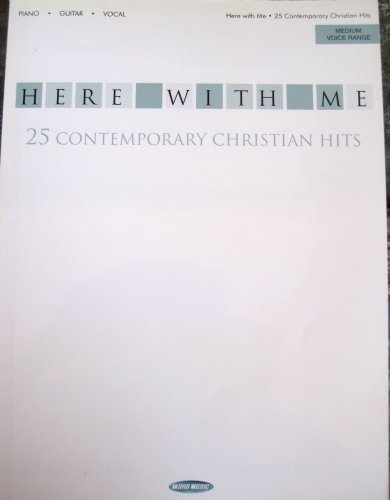 Here with Me: 25 Contemporary Christian Hits Piano, Vocal and Guitar Chords (9781423407676) by Hal Leonard Corp.