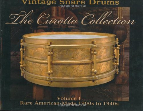 Vintage Snare Drums - The Curotto Collection: Volume 1: Rare American-Made 1900s to 1940s