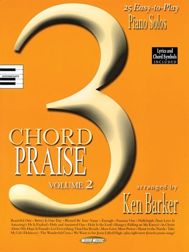 3 Chord Praise - Volume 2: 25 Easy-to-Play Piano Solos (9781423409267) by Barker, Ken