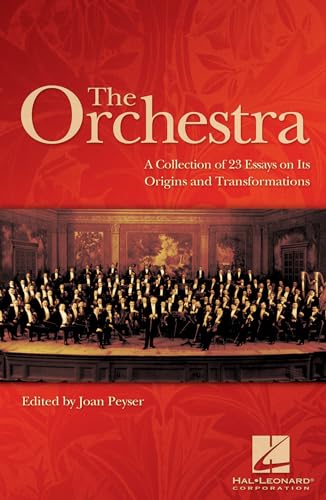 Beispielbild fr The Orchestra : A Collection of 23 Essays on Its Origins and Transformations zum Verkauf von Better World Books