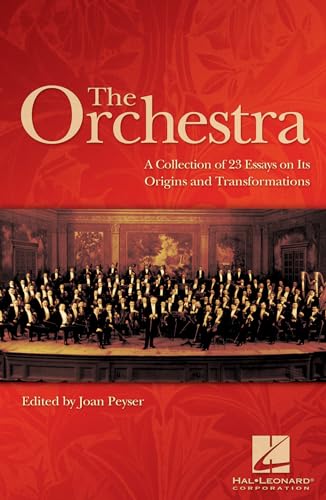 Stock image for The Orchestra: A Collection of 23 Essays on Its Origins and Transformations for sale by SecondSale