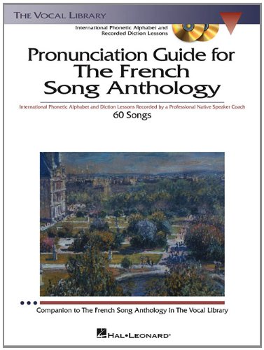 9781423413011: The French Song Anthology - Pronunciation Guide: International Phonetic Alphabet and Recorded Diction Lessons Book/3-CD Pack the Vocal Library [With 3