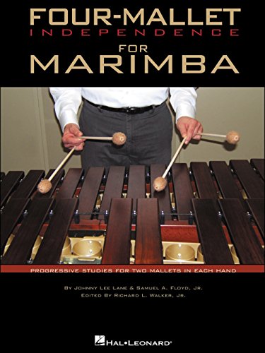 9781423413462: Four-Mallet Independence for Marimba: Progressive Studies for Two Mallets in Each Hand