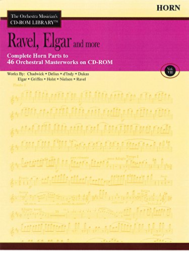 Stock image for Ravel, Elgar and More - Volume 7: The Orchestra Musician's CD-ROM Library - F Horn for sale by Revaluation Books