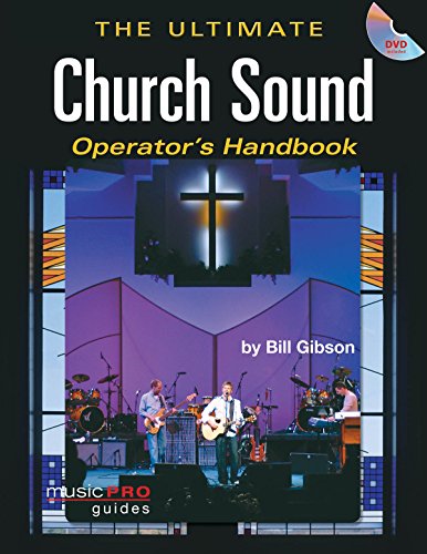 The Ultimate Church Sound Operator's Handbook: Music Pro Guides (Hal Leonard Music Pro Guides) (9781423419709) by Gibson, Bill