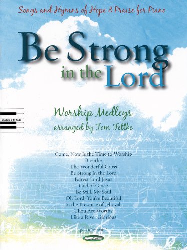 Be Strong in the Lord (9781423420163) by Hal Leonard Corp.; Fettke, Tom