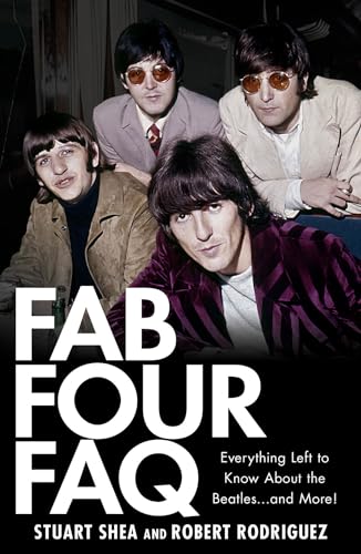 Imagen de archivo de Fab Four FAQ: Everything Left to Know About the Beatles . and More! a la venta por ZBK Books