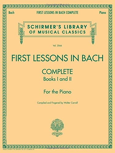 9781423421924: First Lessons in Bach - Complete Piano (Schirmer's Library of Musical Classics) - 9781423421924: Complete, Books 1 and 2 for the Piano: 2066 (Schirmer's Library of Musical Classics, 2066)